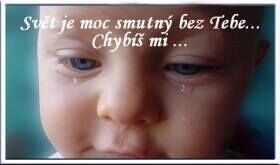 Autor: Mamka - Zuzka
Název: Smutno je mi po Tobě.....